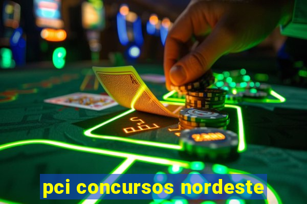 pci concursos nordeste